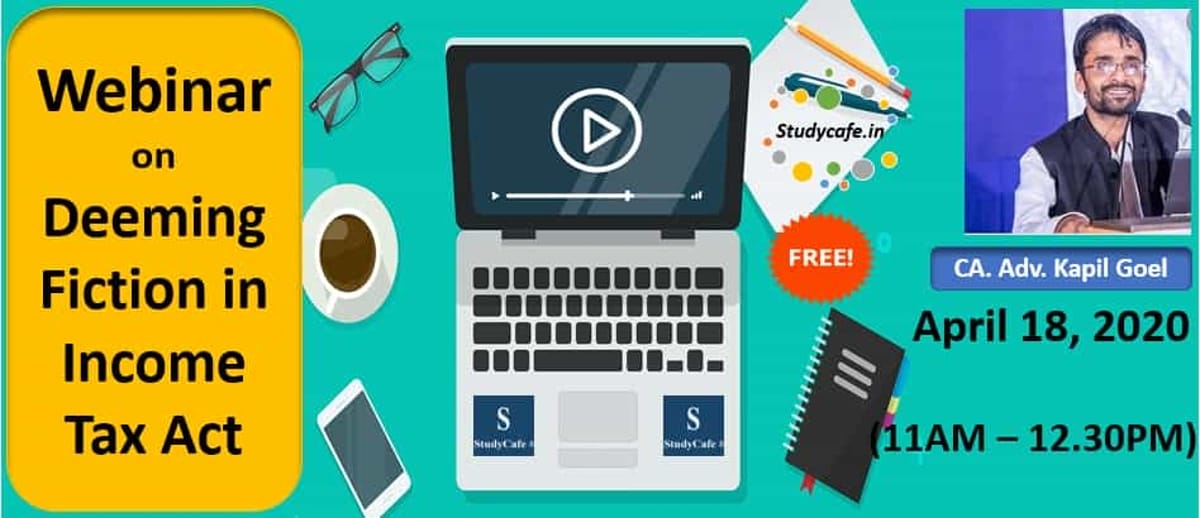 Webinar on Deeming Fiction in Income Tax Act by CA. Adv. Kapil Goel