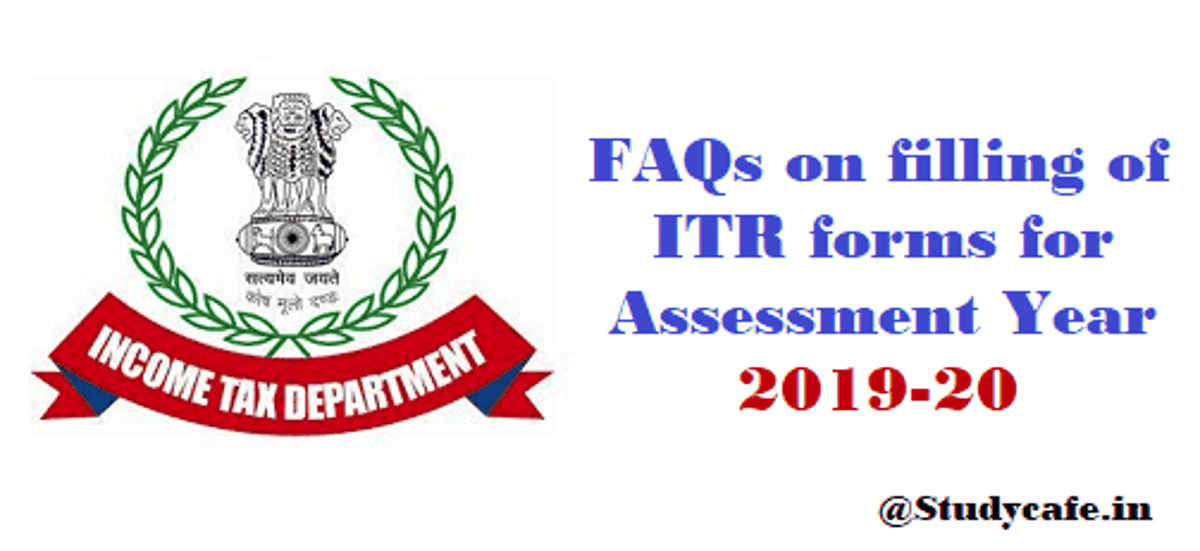 FAQs in respect of filling-up of the Income-tax return forms for Assessment Year 2019-20