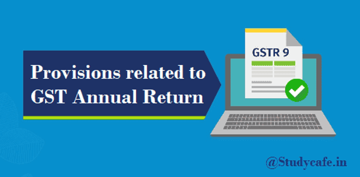 Provisions related to GST Annual Return & GST Audit