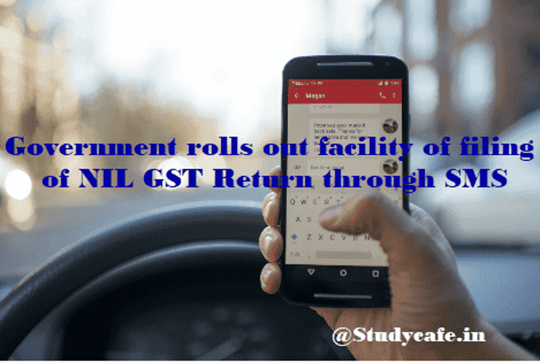 Government rolls out facility of filing of NIL GST Return through SMS