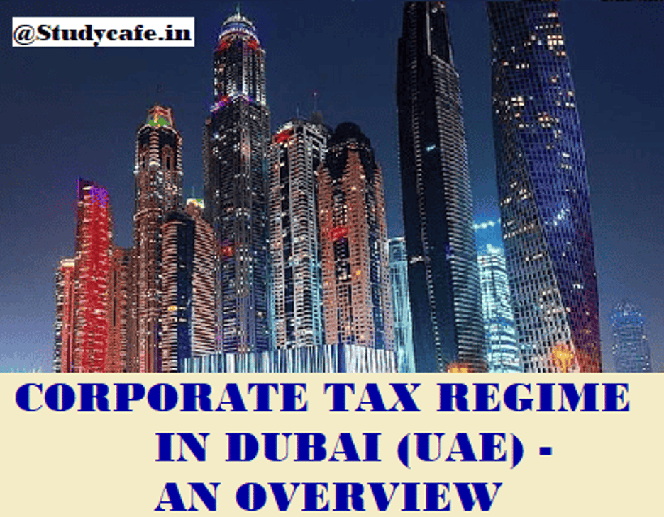 CORPORATE TAX REGIME IN DUBAI (UAE) – AN OVERVIEW