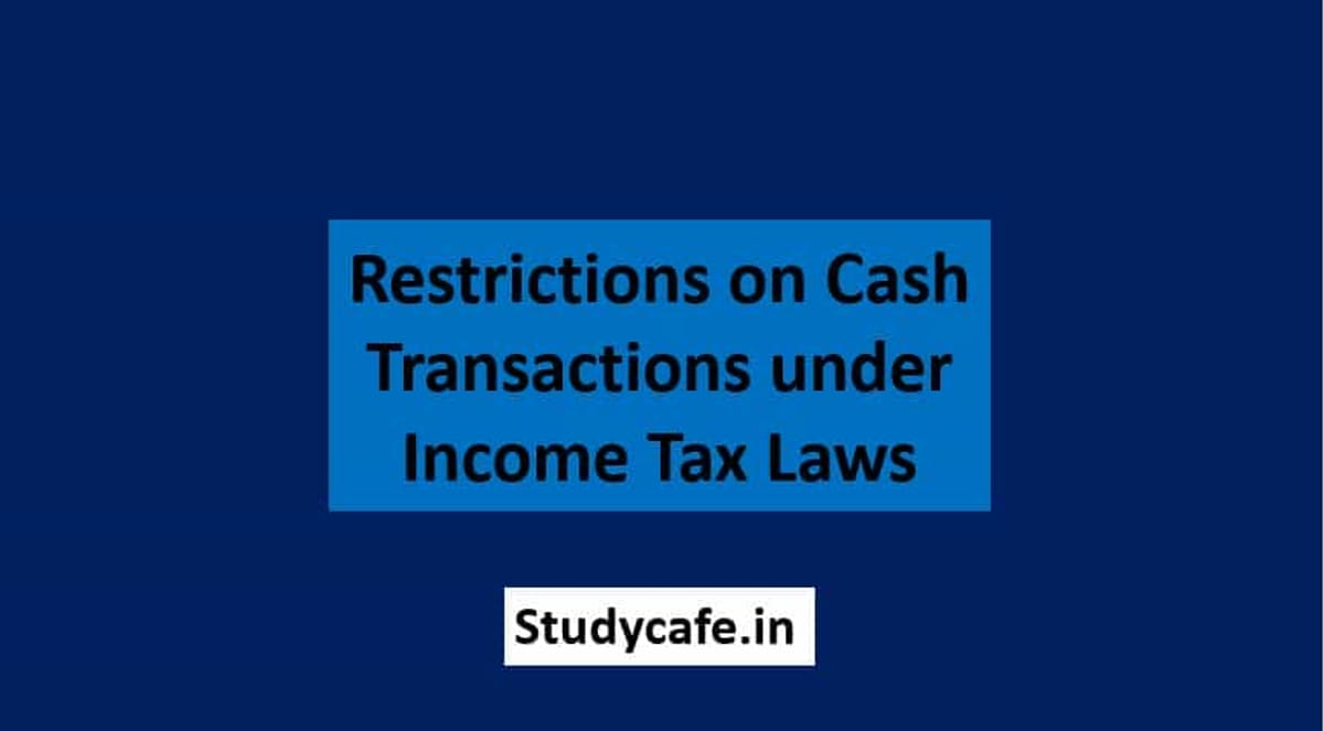 Restrictions on Cash Transactions under Income Tax Laws