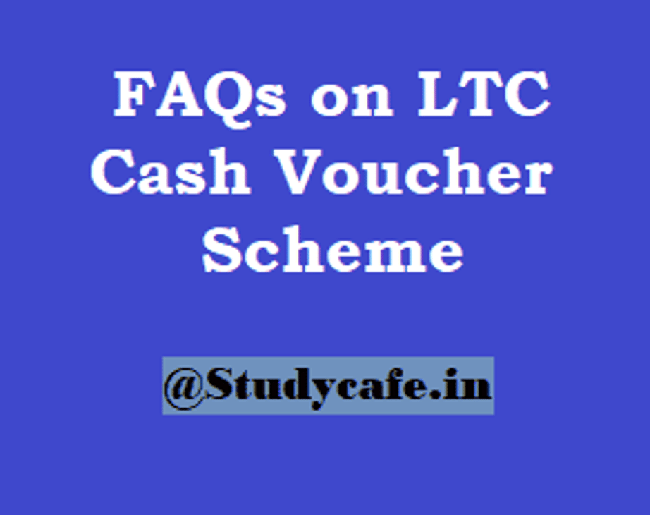 FAQs on LTC Cash Voucher Scheme 2020 for Income Tax benefit