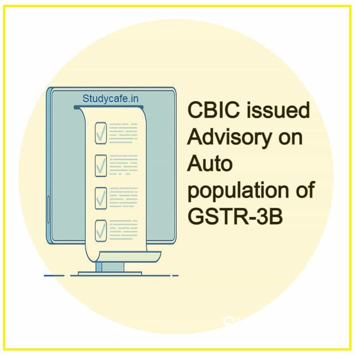 Autopopulation of details in Form GSTR 3B from GSTR 1 & 2B advisory