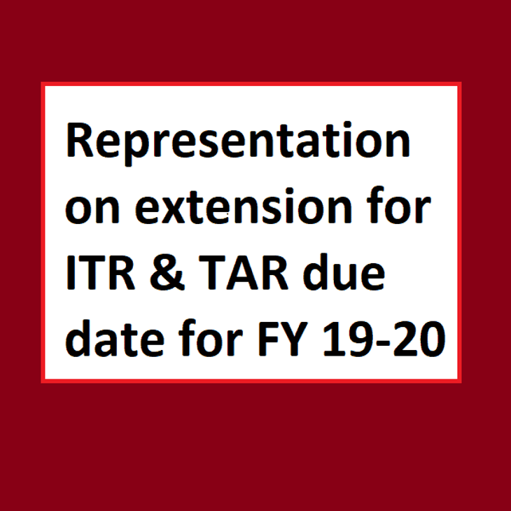 Representation on extension for ITR & TAR due date for FY 19-20