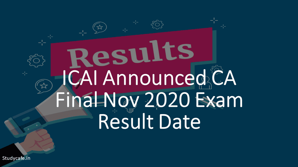 CA Final Nov 2020 Exam Result likely to be declared on 1st Feb (evening) or 2nd Feb 2021:ICAI