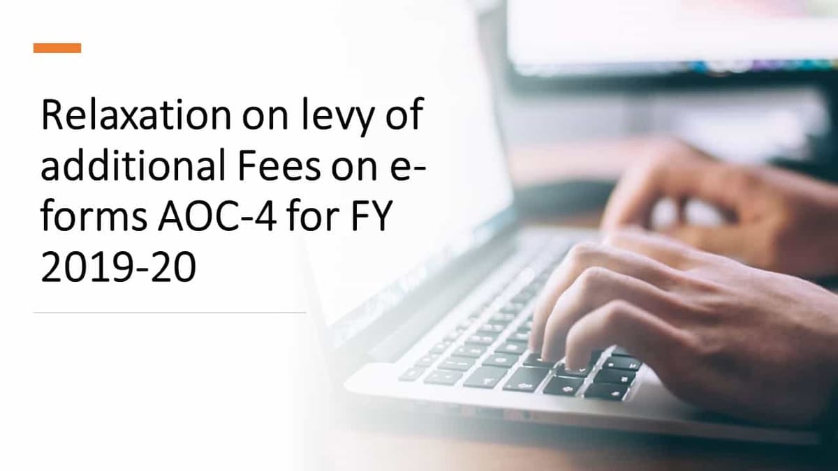 Relaxation on levy of additional Fees on e-forms AOC-4 for FY 2019-20