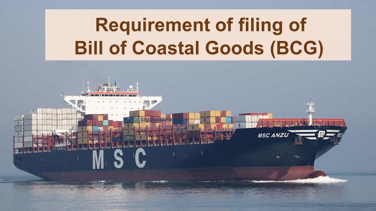 Requirement of filing of Bill of Coastal Goods (BCG)