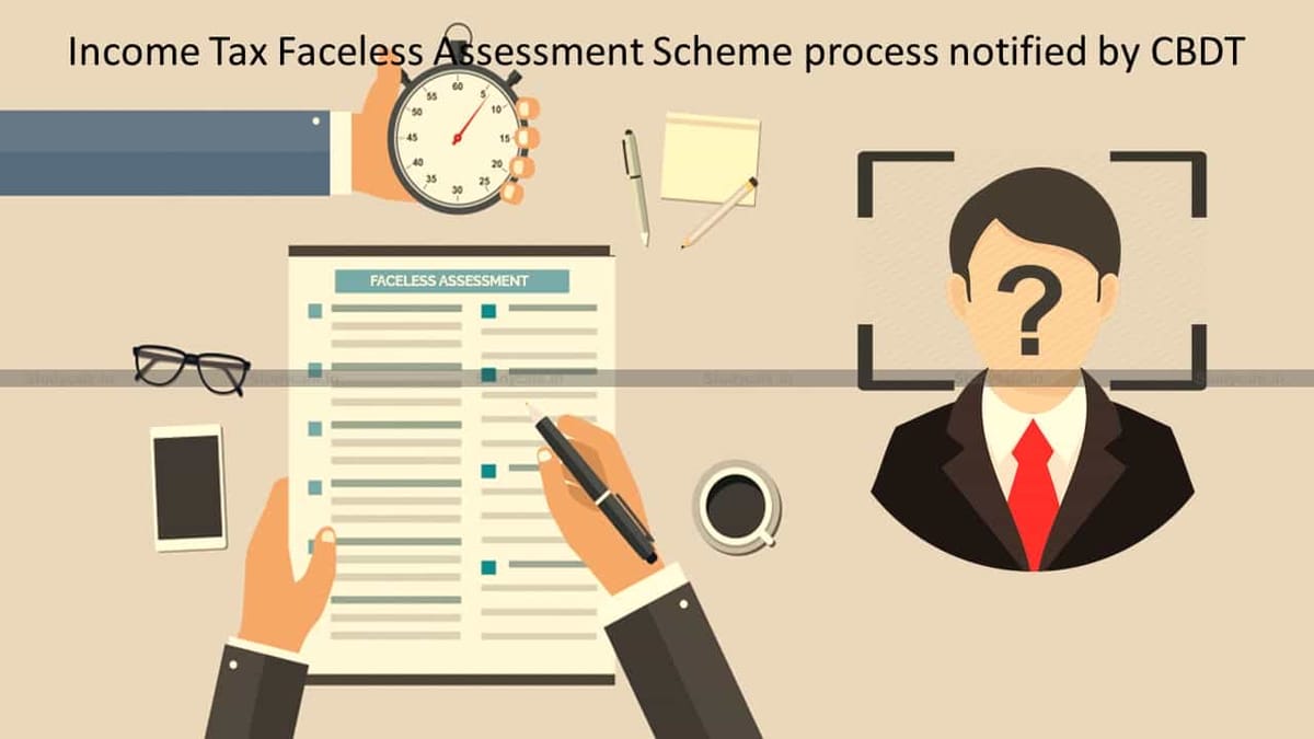 CBDT notifies Revised Procedure for Faceless Assessment Scheme
