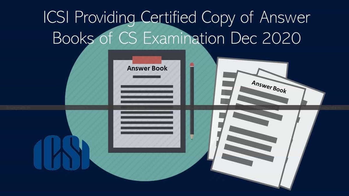ICSI Providing Certified Copy of Answer Books of CS Examination Dec 2020