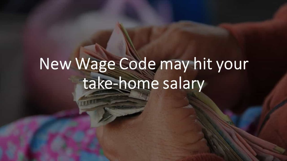 New Wage Code may hit your take-home salary