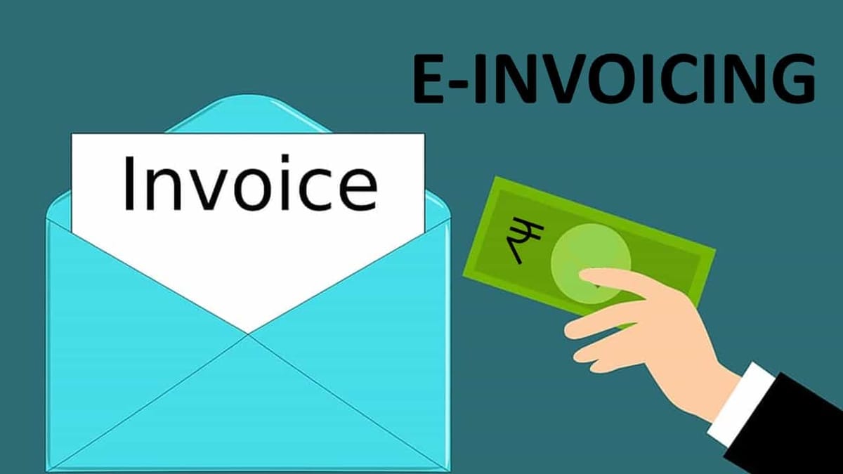 E-Invoicing Mandatory for Turnover of more than Rs 50 Cr