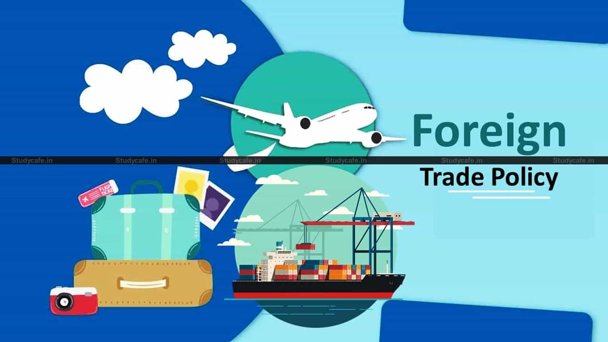 DGFT Extends Foreign trade policy till 30th September 2021