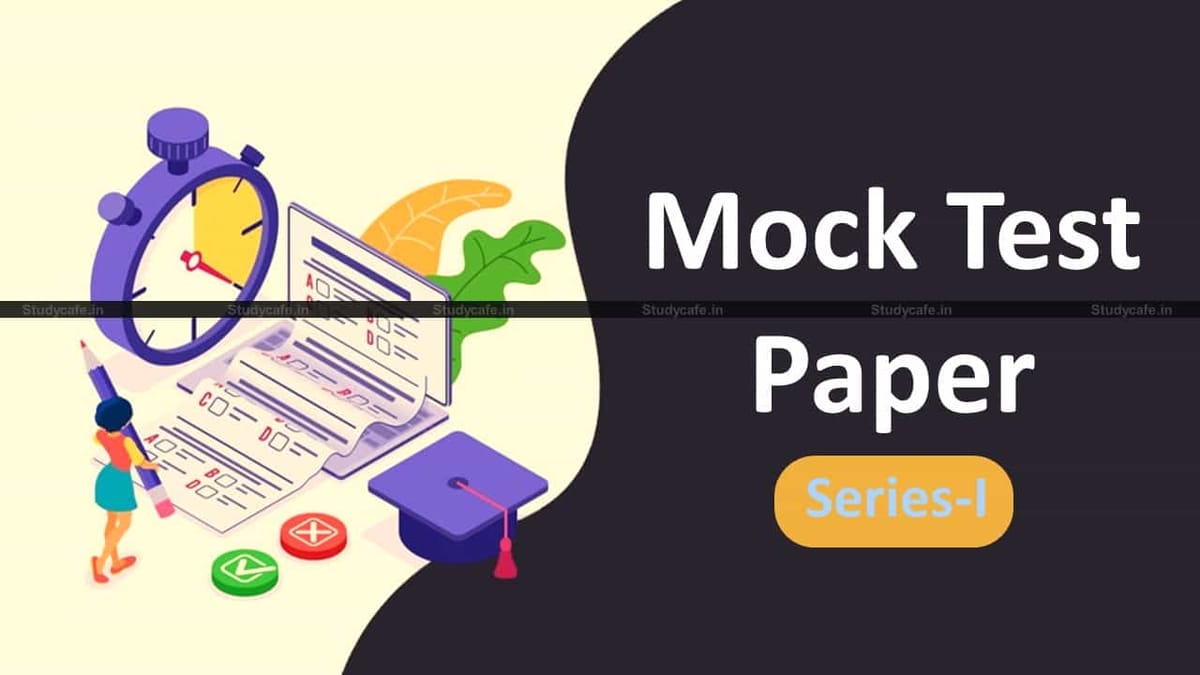 Rescheduling of Mock Test Paper Series-I for May 2021 CA Exams