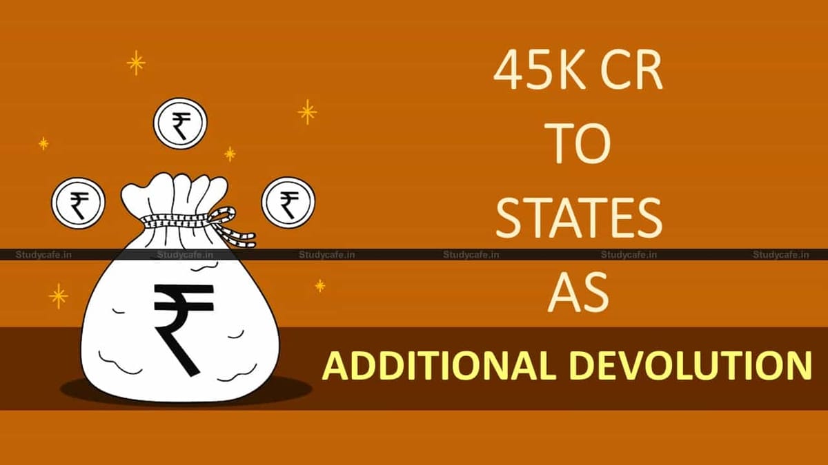 Ministry of Finance releases ₹45,000 crore as additional devolution to States in FY 2020-21