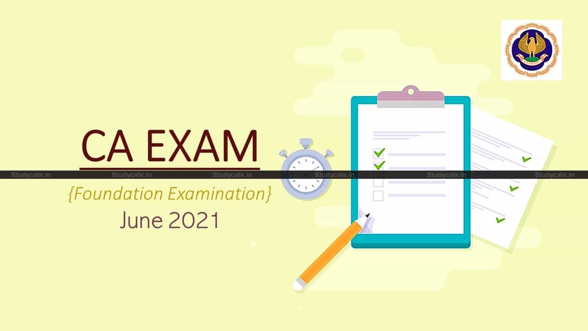 ICAI Important Announcement for June 2021 Foundation Examination