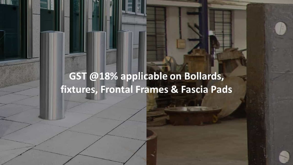 GST @18% applicable on Bollards, fixtures, Frontal Frames & Fascia Pads