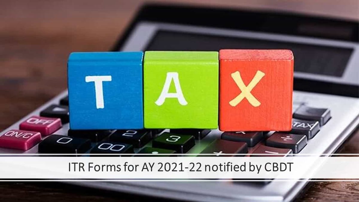 ITR Forms for AY 2021-22 notified by CBDT