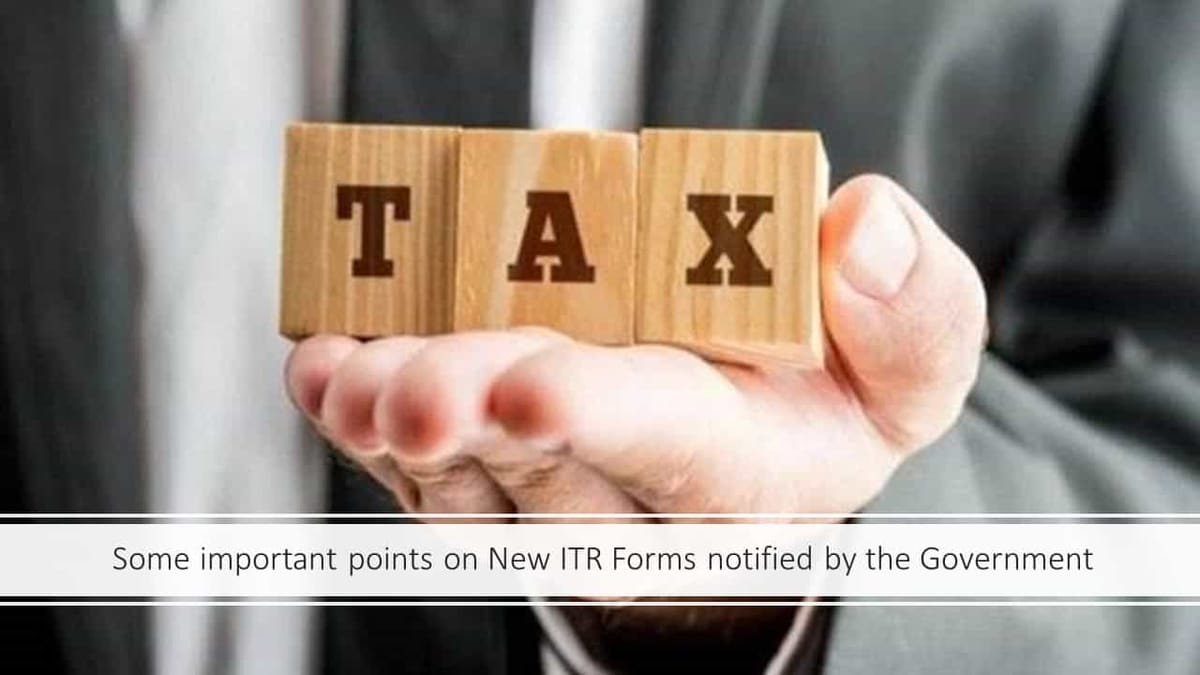 Some important points on New ITR Forms notified by the Government