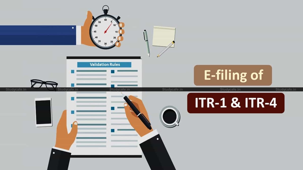 ITR-1 & ITR-4 E-Filing Validation rules for AY 2021-22 issued by Income Tax