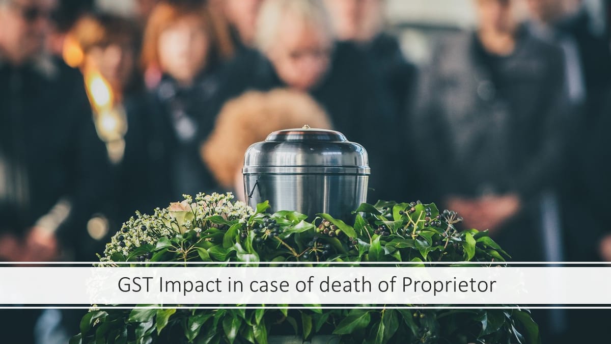 GST Impact in case of death of Proprietor
