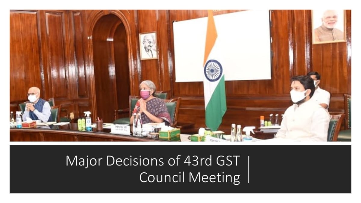 Major Decisions of 43rd GST Council Meeting