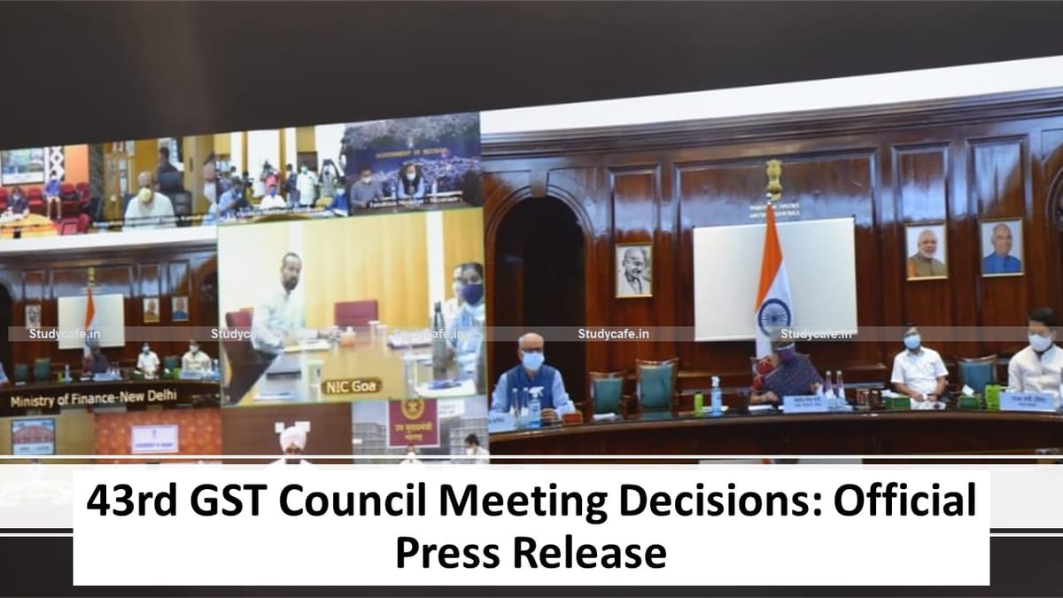 43rd GST Council Meeting Decisions: Official Press Release