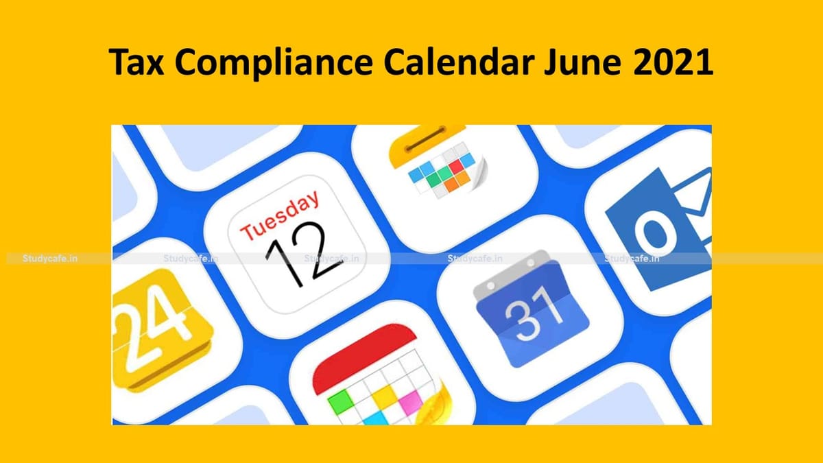 Tax Compliance Calendar June 2021