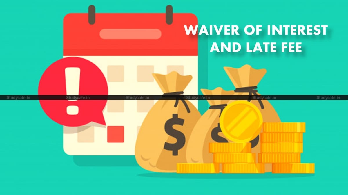 GST Waiver of interest and late fee to normal and composition taxpayers