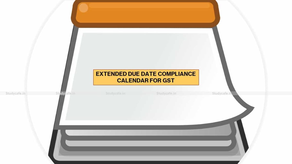 Extended Due Date Compliance Calendar for GST
