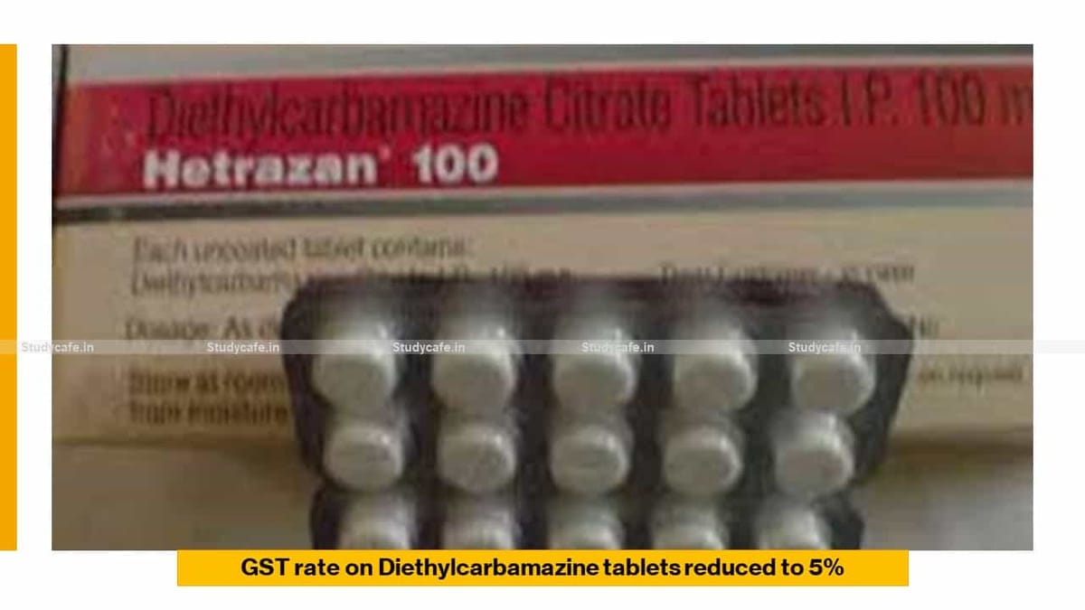 GST rate on Diethylcarbamazine tablets reduced to 5%