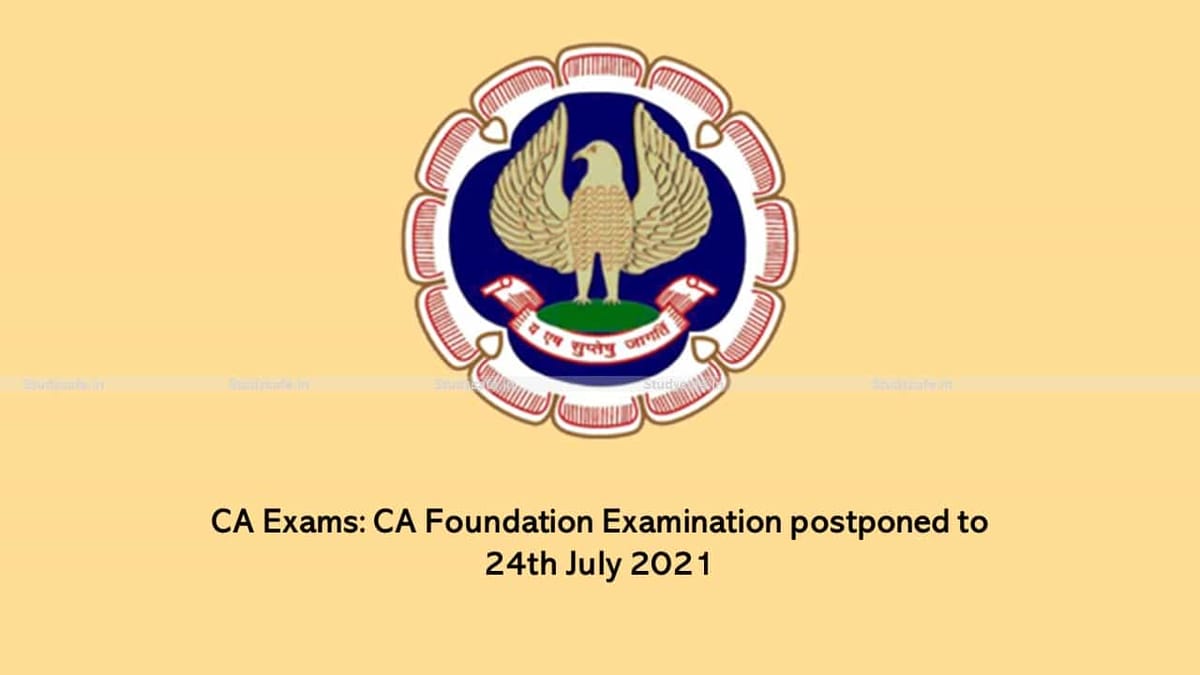 CA Exams: CA Foundation Examination postponed to 24th July 2021