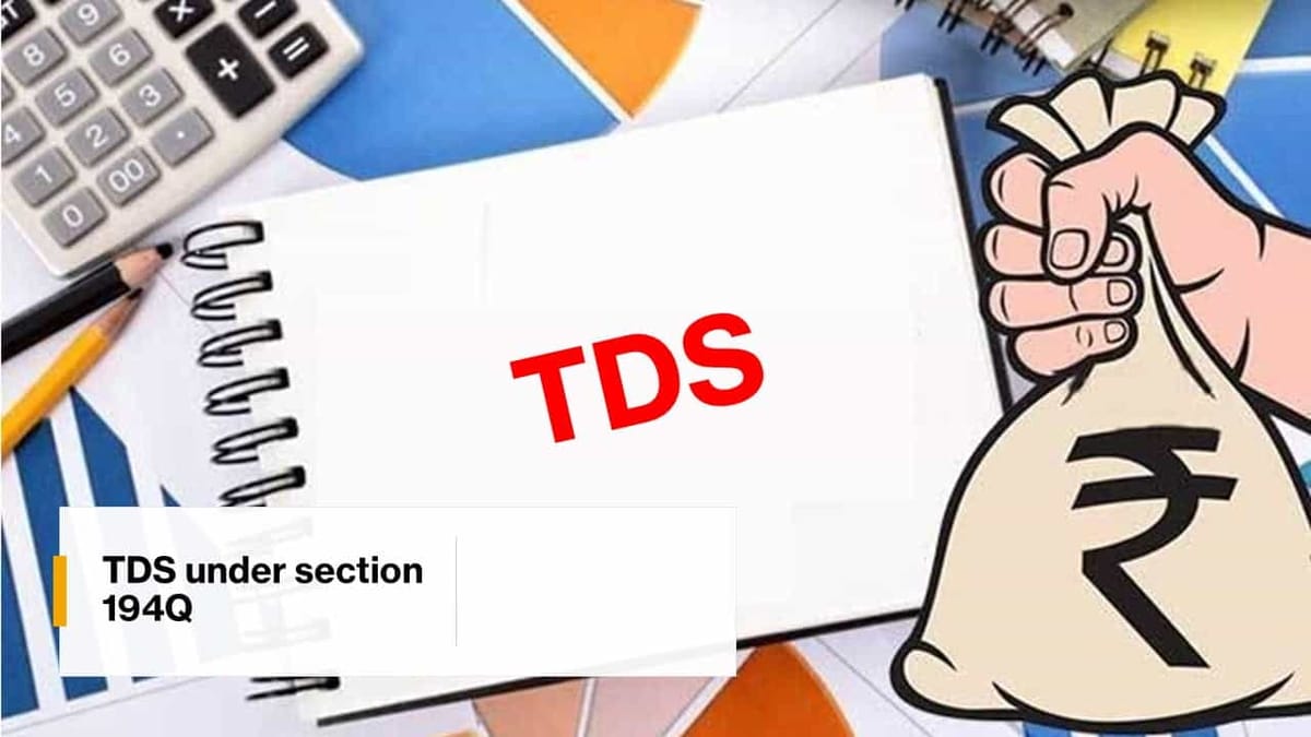 TDS Under Section 194Q | TDS on Purchase of Goods