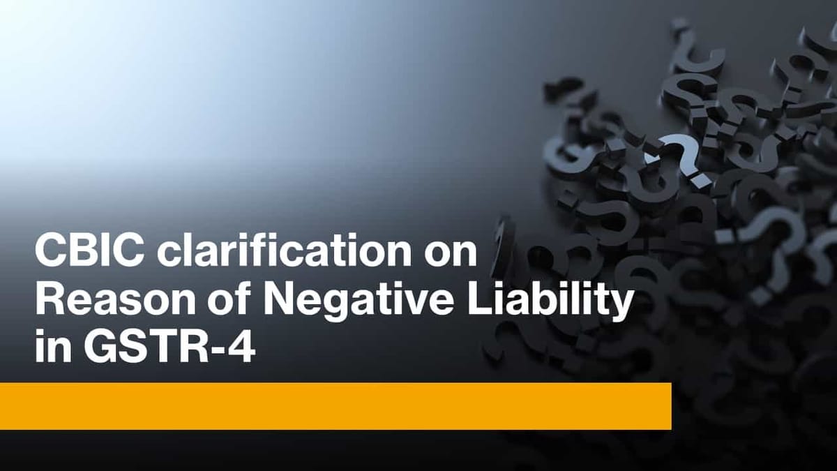 GSTN clarification on Reason of Negative Liability in GSTR-4