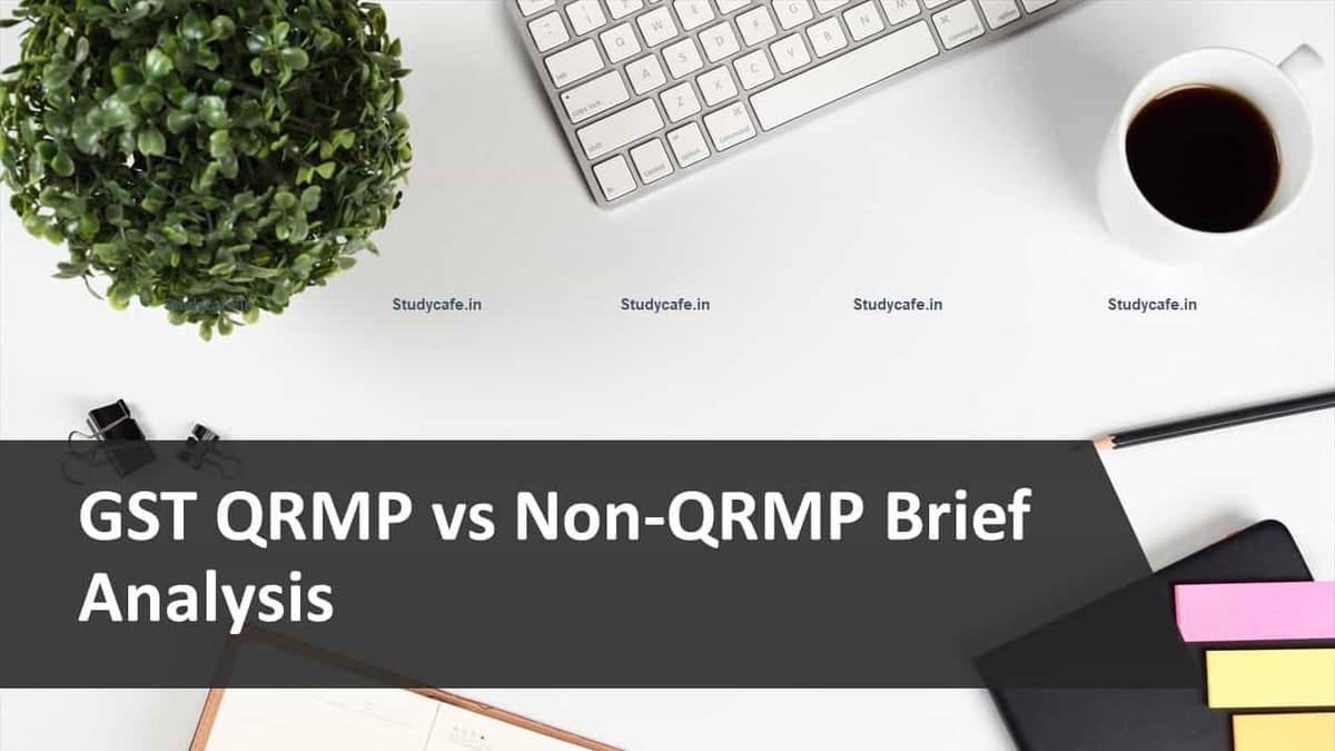 GST QRMP vs Non-QRMP Brief Analysis