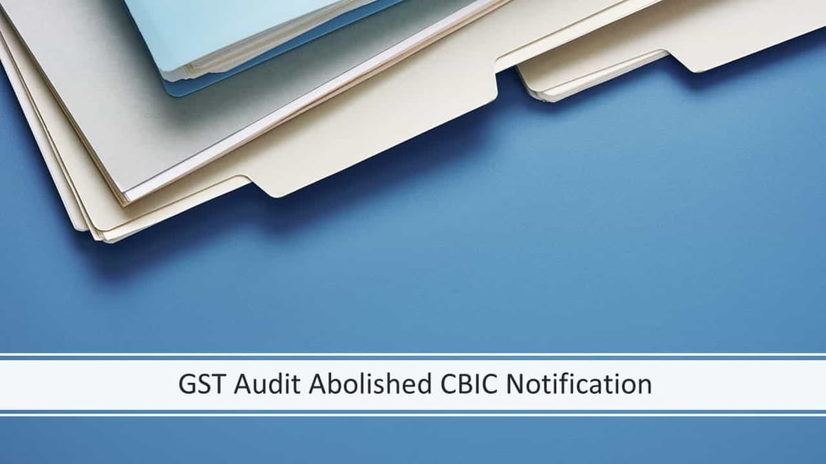 GST Audit Abolished CBIC Notification