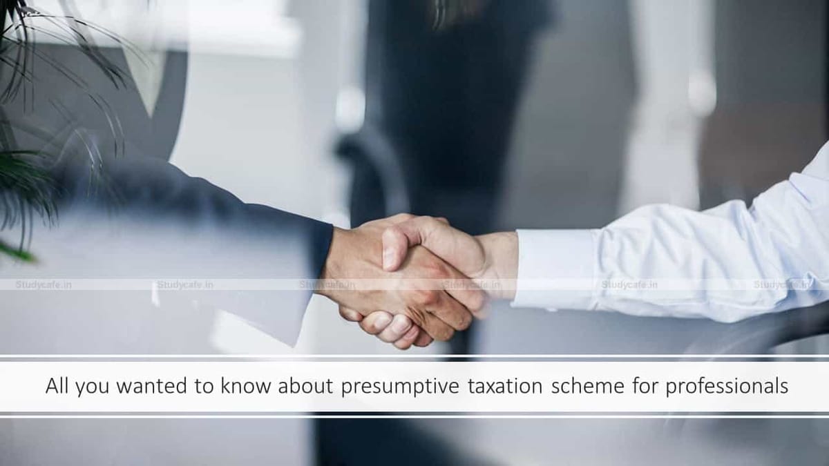 All you wanted to know about presumptive taxation scheme for professionals