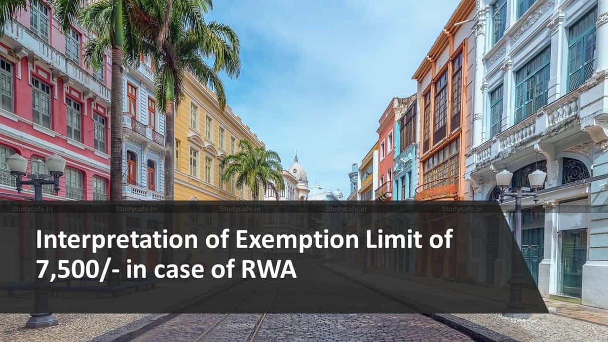 Interpretation of Exemption Limit of 7,500/- in case of RWA