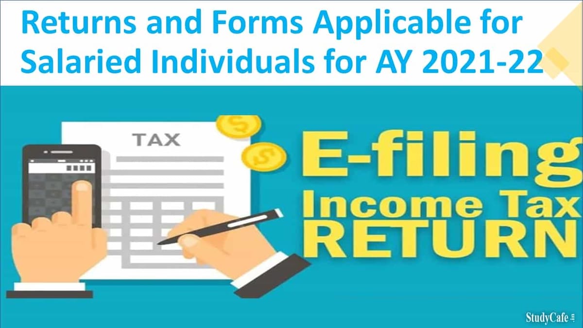 Returns and ITR Forms Applicable for Salaried Individuals for AY 2021-22