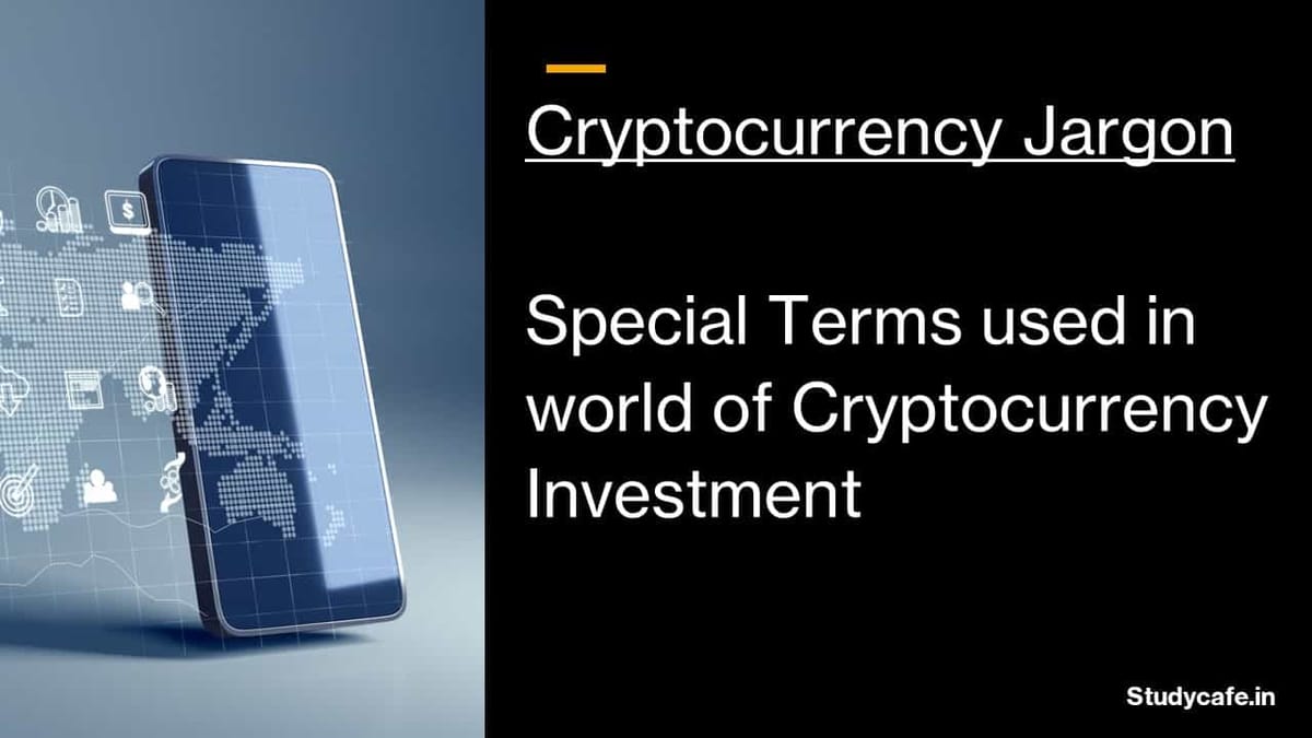 Cryptocurrency Jargon | Special Terms used in world of cryptocurrency investment