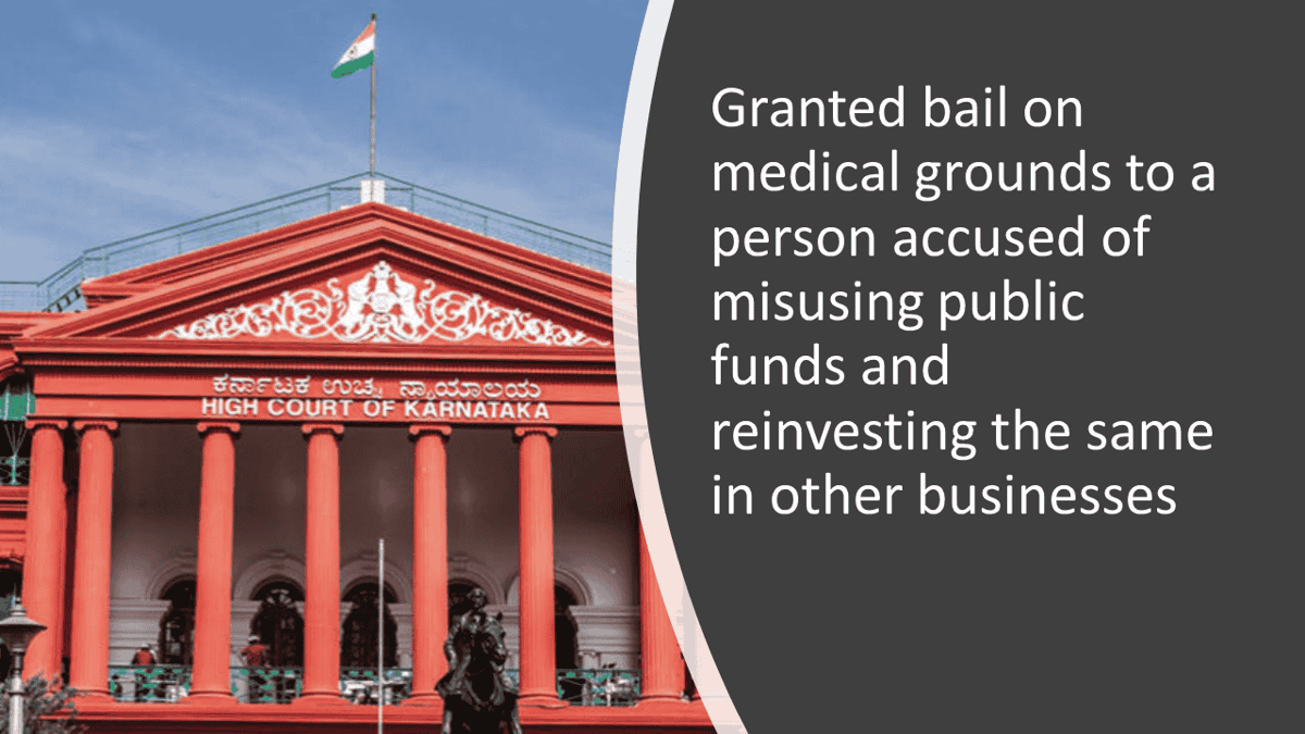Granted bail on medical grounds to a person accused of misusing public funds and reinvesting the same in other businesses