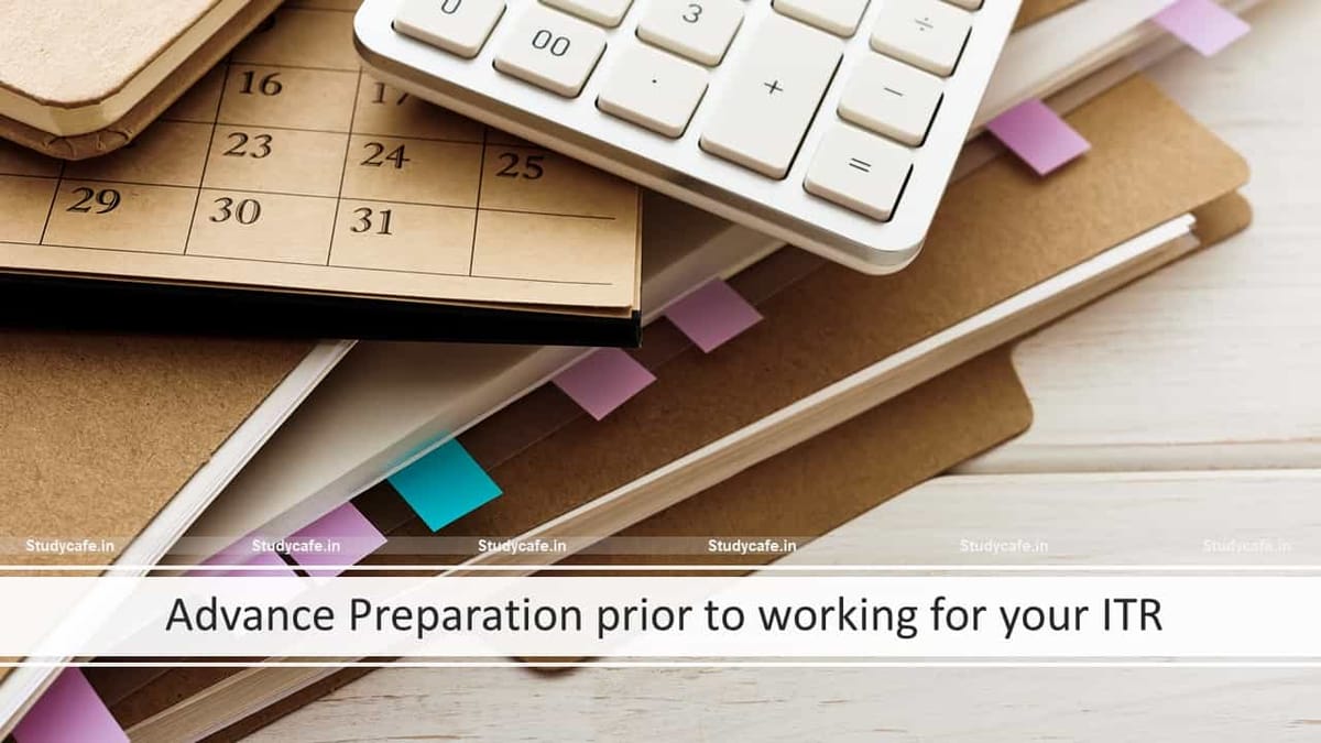 Advance Preparation prior to working for your ITR