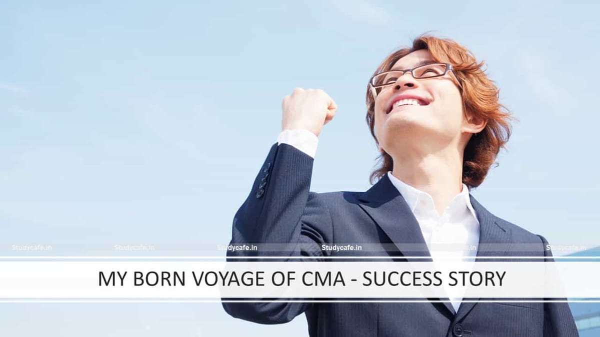 MY BORN VOYAGE OF CMA – SUCCESS STORY