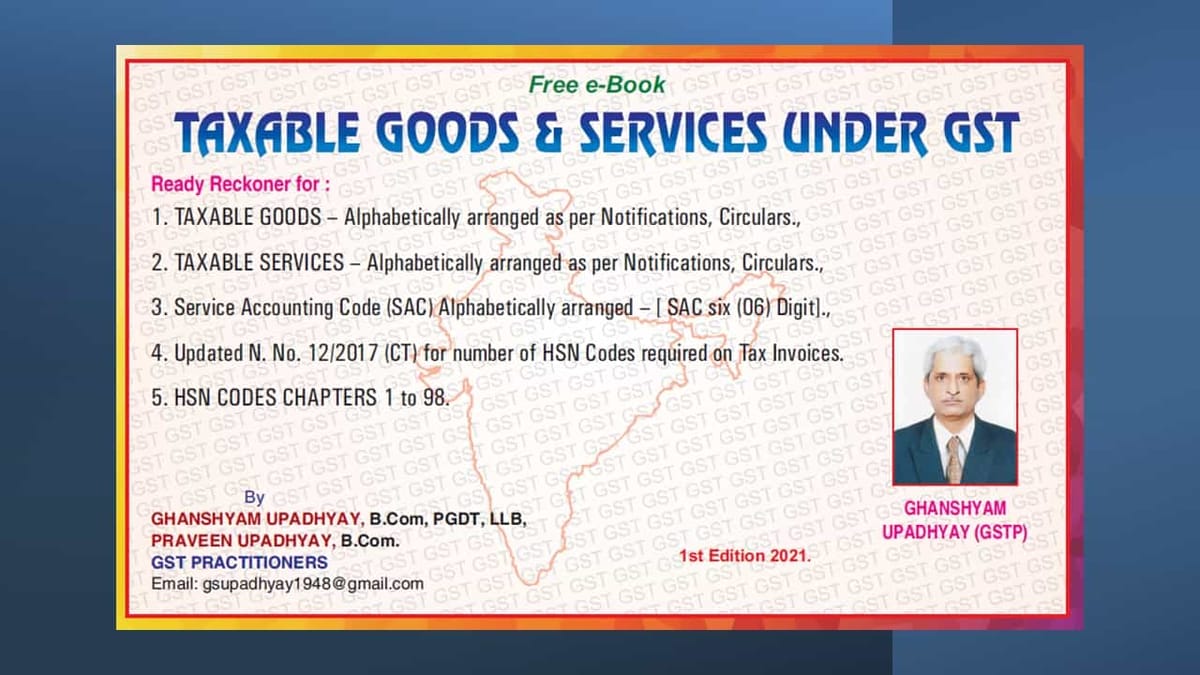 TAXABLE GOODS AND SERVICES UNDER GST FREE E-BOOK BY GHANSHYAM UPADHYAY