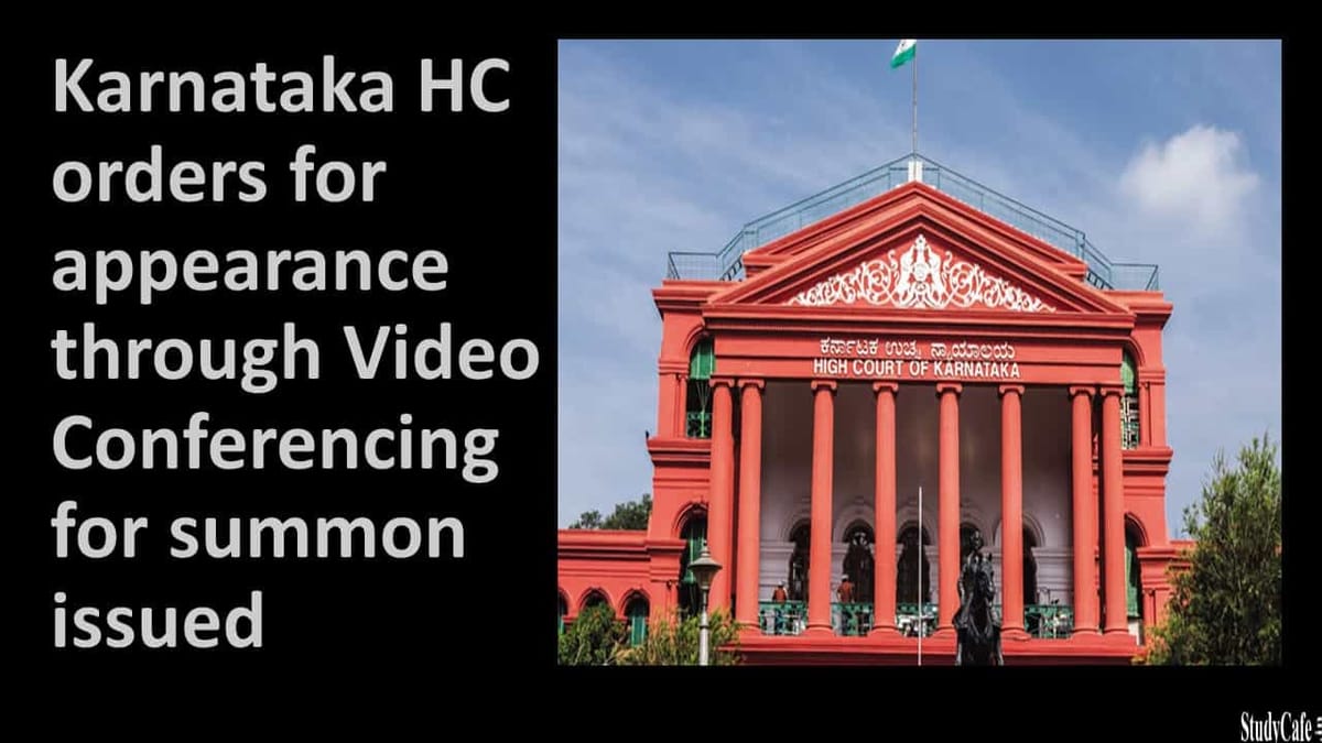 Karnataka HC orders for appearance through Video Conferencing for summon issued