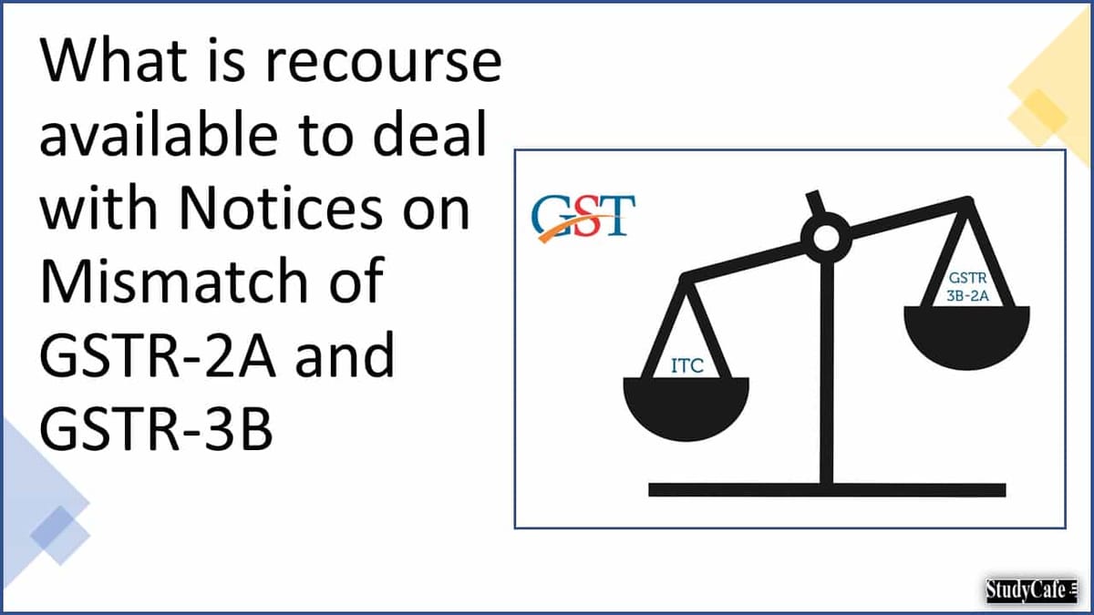 What is recourse available to deal with Notices on Mismatch of GSTR-2A and GSTR-3B
