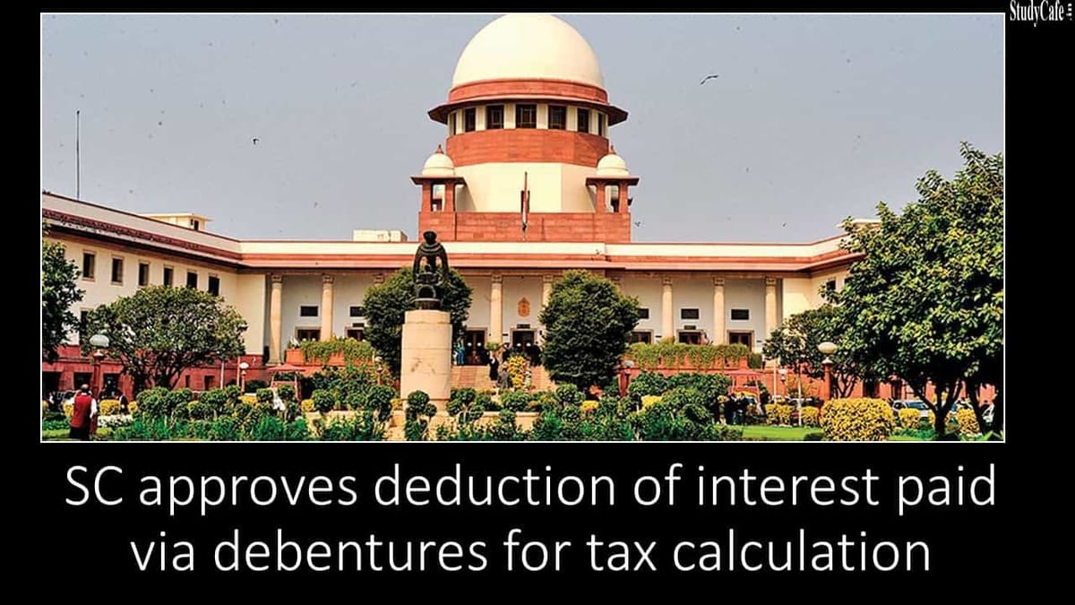 SC approves deduction of interest paid via debentures for tax calculation