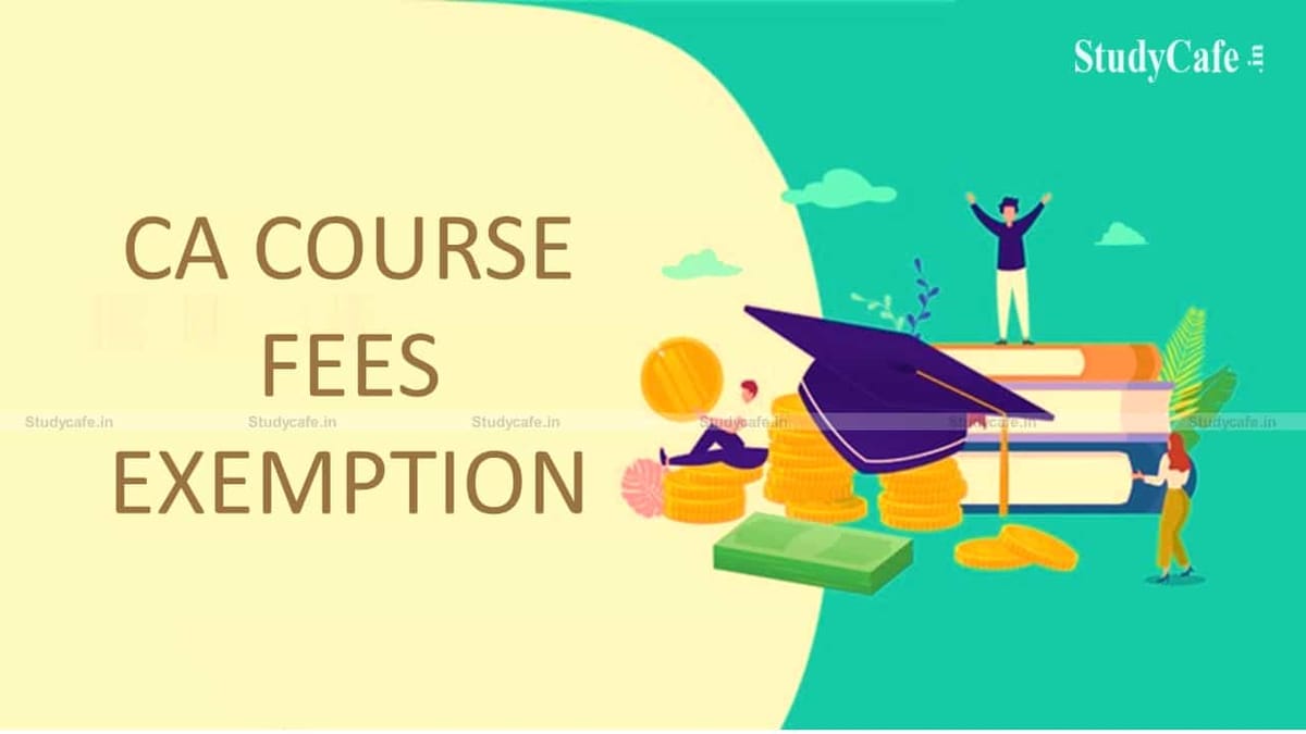 ICAI exempt CA Course fees for students who their any parents due to COVID-19 pandemic