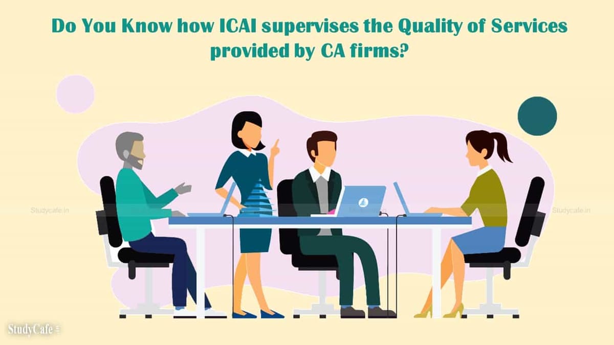 Do You Know how ICAI supervises the Quality of Services provided by CA firms?