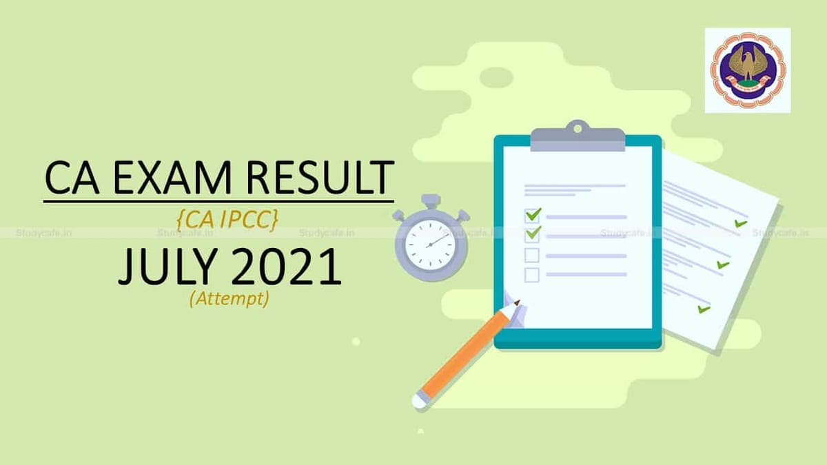 ICAI CA IPCC exam result for July 2021 expected to be declare on 19th or 20th Sep 2021